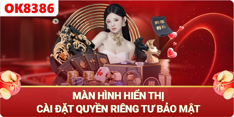 Quyền riêng tư - Quyền riêng tư ok8386 – Nền tảng an toàn cho hội viên